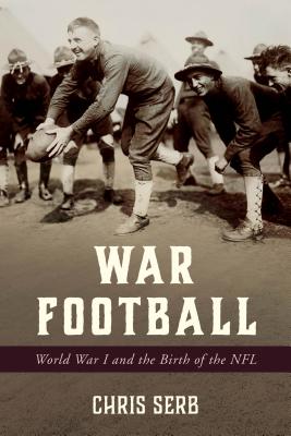 War Football: World War I and the Birth of the NFL