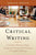 Critical Writing: A Guide to Writing a Paper Using the Concepts and Processes of Critical Thinking