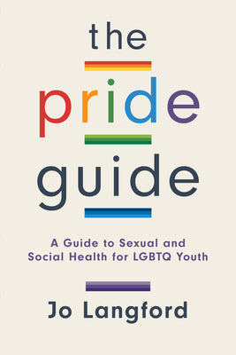 The Pride Guide: A Guide to Sexual and Social Health for LGBTQ Youth