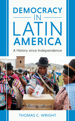 Democracy in Latin America: A History since Independence