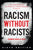 Racism Without Racists: Color-Blind Racism and the Persistence of Racial Inequality in America