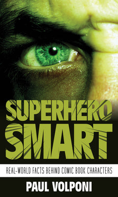 Superhero Smart: Real-World Facts behind Comic Book Characters