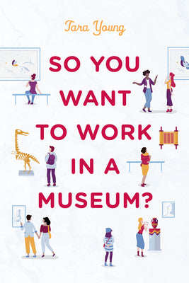 So You Want to Work in a Museum?