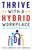 Thrive with a Hybrid Workplace: Step-by-Step Guidance from the Experts