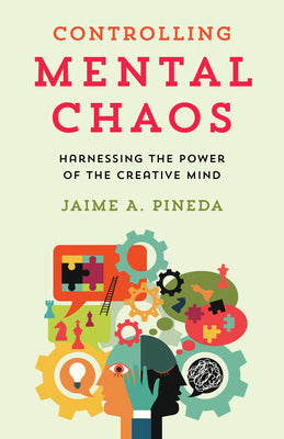 Controlling Mental Chaos: Harnessing the Power of the Creative Mind