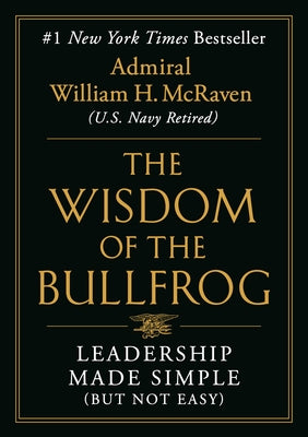 The Wisdom of the Bullfrog: Leadership Made Simple (But Not Easy)