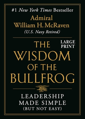 The Wisdom of the Bullfrog: Leadership Made Simple (But Not Easy)