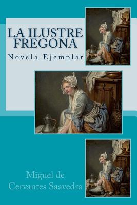 La Ilustre Fregona: Novela Ejemplar