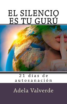 El Silencio es Tu Guru: 21 Dias de Autosanacion