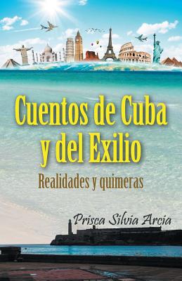 Cuentos de Cuba y del exilio: Realidades y quimeras