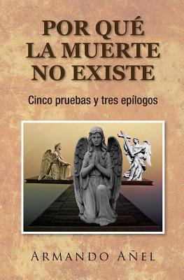 Por que la muerte no existe: Cinco pruebas y tres epílogos