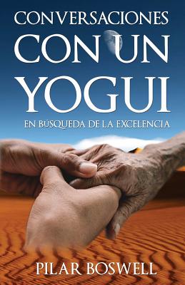 Conversaciones con un Yogui: En búsqueda de la Excelencia