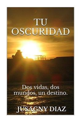 Tu oscuridad: dos vidas, dos mundos, un destino