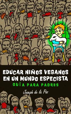 Educar niños veganos en un mundo especista: Guía para padres