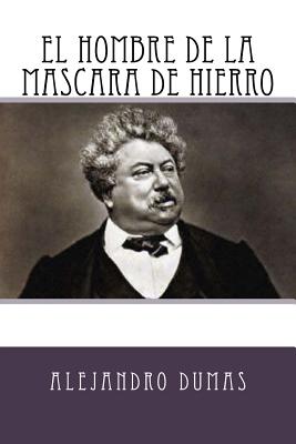 El Hombre de la Mascara de Hierro (Spanish Edition)