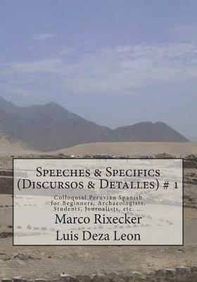 Speeches & Specifics (Discursos & Detalles) # 1: A five - step introduction into Peruvian Spanish