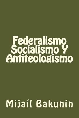 Federalismo, Socialismo Y Antiteologismo