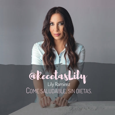 @RecetasLily come saludable, sin dietas: Lily Ramírez