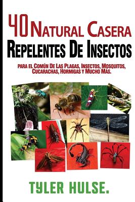 Repelentes caseros: 40 Natural casera repelente para Mosquitos, hormigas, moscas, cucarachas y plagas comunes: Al aire libre, hormigas, mo