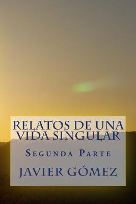 Relatos de una Vida Singular: Segunda Parte