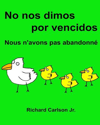 No nos dimos por vencidos Nous n'avons pas abandonné: Libro infantil ilustrado Español (España)-Francés (Edición bilingüe) (www.rich.center)