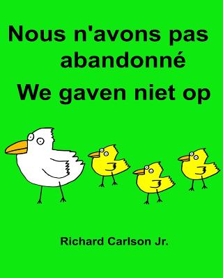 Nous n'avons pas abandonné We gaven niet op: Livre d'images pour enfants Français-Néerlandais (Édition bilingue) (www.rich.center)