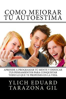 AUTOESTIMA y AUTOIMAGEN Origen, Fase, Formacion y Desarrollo: Como Mejorar Tu AUTOESTIMA y Programar Tu Mente Para Conquistar todo lo que te Propones