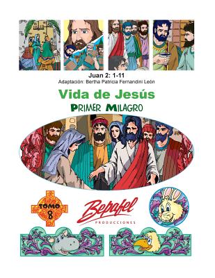 Vida de Jesús-Primer Milagro: Tomo 8