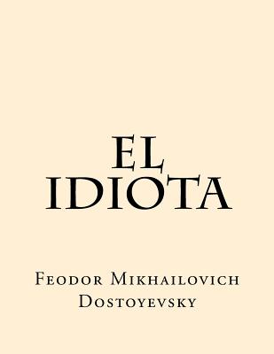 El Idiota (Spanish Edition)