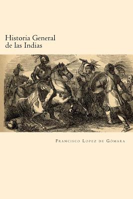 Historia General de las Indias (Spanish Edition)