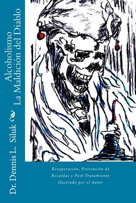 Alcoholismo La Maldición del Diablo: Recuperación, Prevención de Recaídas y Post-Tratamiento