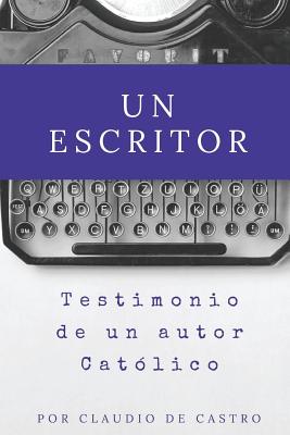 Un Escritor: Testimonio de un Autor Católico