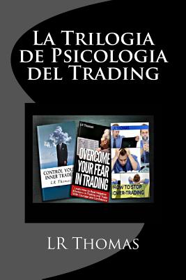 La Trilogia de Psicologia del Trading: Toma el Control del Rendimiento de tu Trading