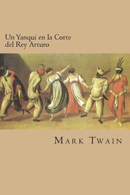 Un Yanqui en la Corte del Rey Arturo (Spanish Edition)