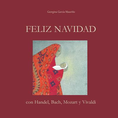 FELIZ NAVIDAD con Handel, Bach, Mozart y Vivaldi: ¡Celebra la Navidad con la mejor música!