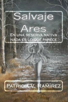 Salvaje Ares: En una reserva nativa nada es lo que parece