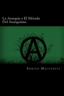 La Anarquia y El Metodo Del Anarquismo (Spanish Edition)