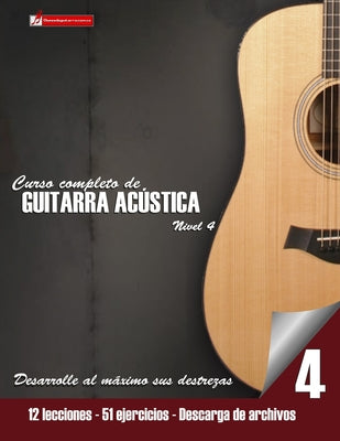 Curso completo de guitarra acústica nivel 4: Nivel 4 Mejore su técnica y adquiera recursos de composición