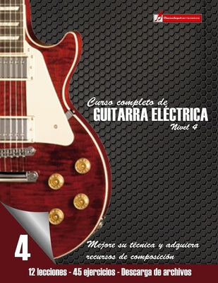 Curso completo de guitarra eléctrica nivel 4: Mejore su técnica y adquiera recursos de composición