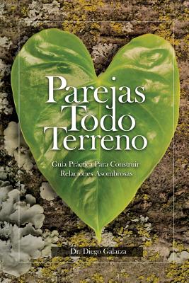 Parejas Todoterreno: Guía Práctica para Construir Relaciones Asombrosas