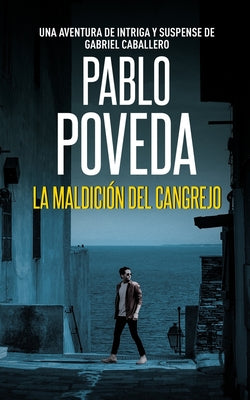 La Maldicion del Cangrejo: Una aventura de intriga y suspense de Gabriel Caballero