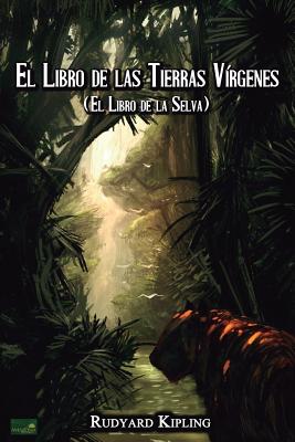 El Libro de las Tierras Vírgenes: (El Libro de la Selva)