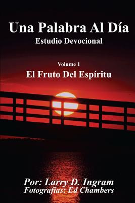 Una Palabra Al Dia: Vol. 1 El Fruto Del Espiritu