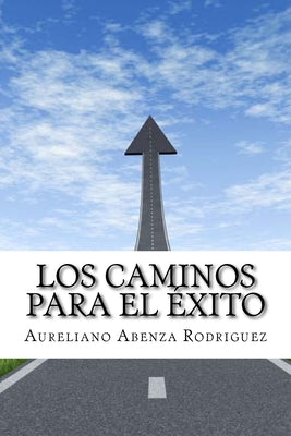 Los Caminos Para el Exito: (Spanish Edition)