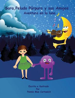 Sara, Peludo Purpura y sus Amigos (Spanish Language Edition): Aventura en la luna