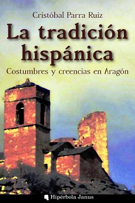 La tradición hispánica: Costumbres y creencias en Aragón