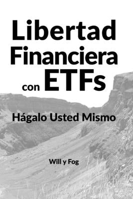 Libertad Financiera con ETFs: Hágalo Usted Mismo