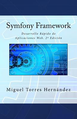 Symfony Framework: Desarrollo Rápido de Aplicaciones Web. 2a Edición