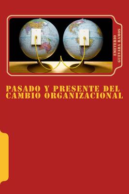 Pasado y presente del cambio organizacional: Tendencias de transformación en las organizaciones.