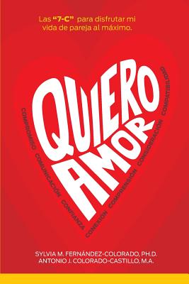 Quiero Amor: Las 7-C para disfrutar mi vida de pareja al maximo